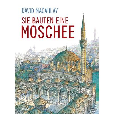 Sie bauten eine Moschee, Gebundene Ausgabe von David Macaulay, Impian, 978-3-96269-113-4