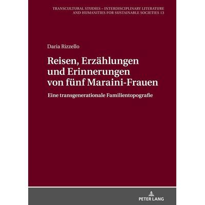 Reisen, Erzählungen und Erinnerungen von fünf Maraini-Frauen, Gebundene Ausgabe von Daria Rizzello, Peter Lang GmbH, Internationaler Verlag der