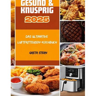 Gesund & Knusprig 2025, Taschenbuch von Greta Stern, BoD – Books on Demand, 978-3-695-19601-2