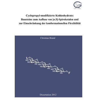 Cyclopropyl-modifizierte Kohlenhydrate: Bausteine zum Aufbau von [n.5]-Spiroketalen und zur Einschränkung der konformationellen Flexibilität,
