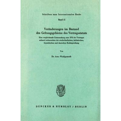 Veränderungen im Bestand des Geltungsgebietes des Vertragsstatuts., Taschenbuch von Arno Wohlgemuth, Duncker & Humblot, 978-3-428-04333-0