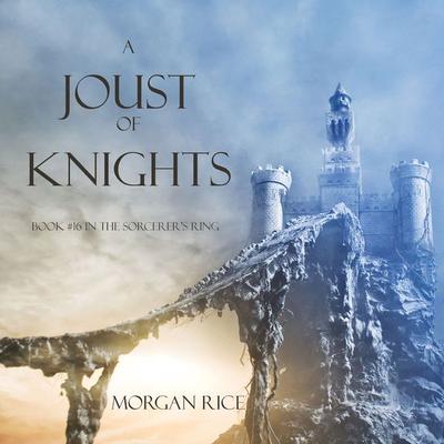 A Joust of Knights (Book & 16 in the Sorcerer's Ring) - Morgan Rice, Audio, 9781640295599