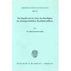 Der Begriff und die Arten der Beteiligten im arbeitsgerichtlichen Beschlussverfahren., Fachbücher von Johann Hermann Dunkl