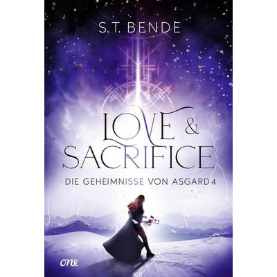 Love & Sacrifice - Die Geheimnisse von Asgard Band 4, Gebundene Ausgabe von S.T. Bende, ONE