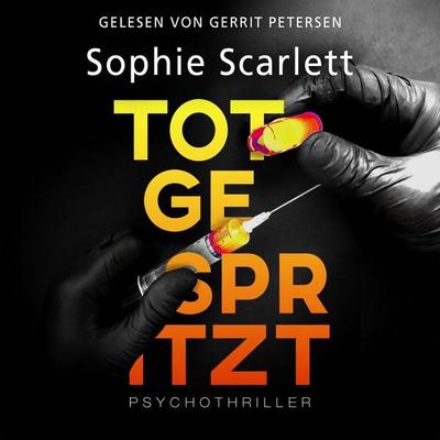 Totgespritzt: Psychothriller - Sophie Scarlett, Audio, 4070169888135