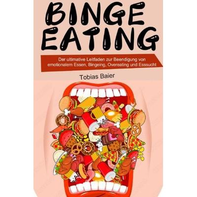 Binge Eating, Taschenbuch von Tobias Baier, Epubli, 978-3-7541-6477-8