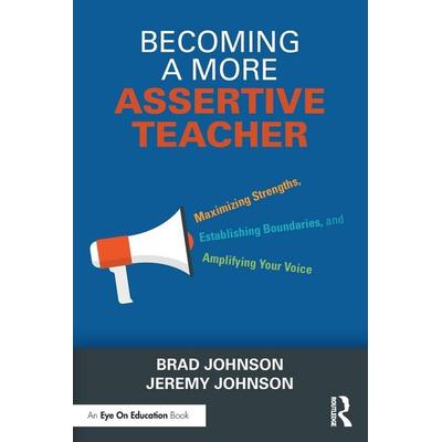 Becoming a More Assertive Teacher, Taschenbuch von Brad Johnson,Jeremy Johnson, Taylor & Francis, 978-1-03-259217-6
