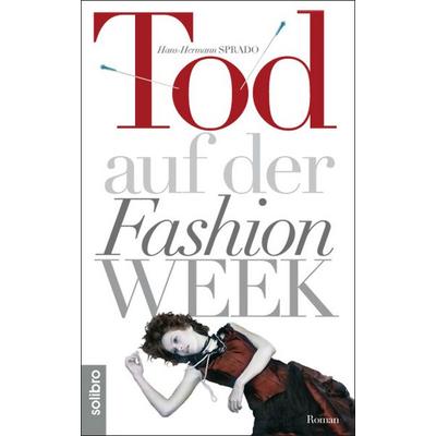 Tod auf der Fashion Week, Gebundene Ausgabe von Hans-Hermann Sprado, Solibro Verlag, 978-3-932927-39-3
