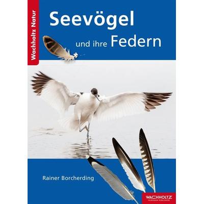 Seevögel und ihre Federn, Taschenbuch von Rainer Borcherding, Wachholtz, 978-3-529-05447-1