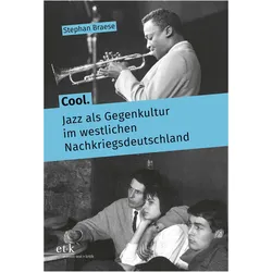 Cool. Jazz als Gegenkultur im westlichen Nachkriegsdeutschland, Fachbücher von Stephan Braese
