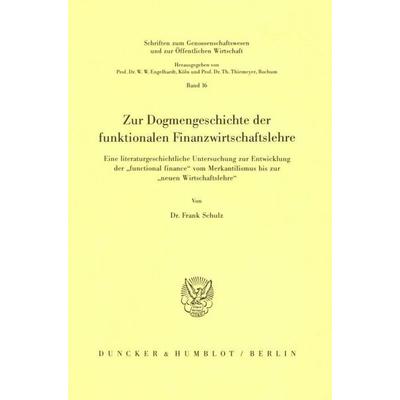 Zur Dogmengeschichte der funktionalen Finanzwirtschaftslehre., Taschenbuch von Frank Schulz, Duncker & Humblot, 978-3-428-06166-2