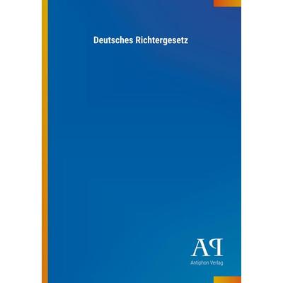 Deutsches Richtergesetz, Taschenbuch von Antiphon Verlag, Antiphon, 978-3-7314-4065-9