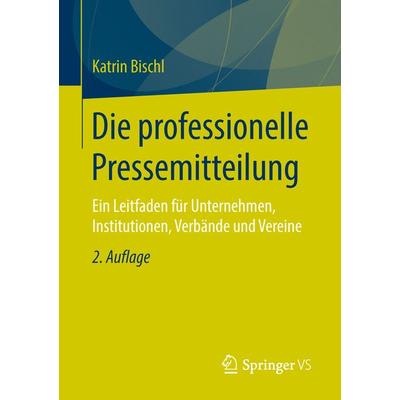 Die professionelle Pressemitteilung, Taschenbuch von Katrin Bischl, VS Verlag für Sozialwissenschaften
