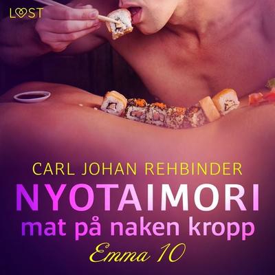Emma 10: Nyotaimori – mat på naken kropp - Carl Johan Rehbinder, Audio, 9788728377079