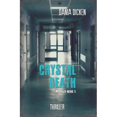 Crystal Death, Taschenbuch von Dania Dicken, Tolino Media, 978-3-7579-0747-1