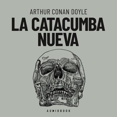 La catacumba nueva - Arthur Conan Doyle, Audio, 4066004646541