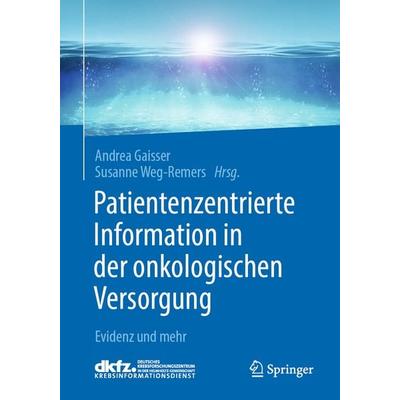 Patientenzentrierte Information in der onkologischen Versorgung, Taschenbuch von , Springer Berlin, 978-3-662-60460-1