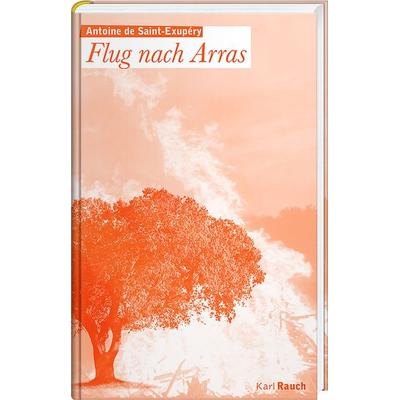 Flug nach Arras, Gebundene Ausgabe von Antoine de Saint-Exupery, Karl Rauch Verlag GmbH & Co. KG, 978-3-7920-0068-7