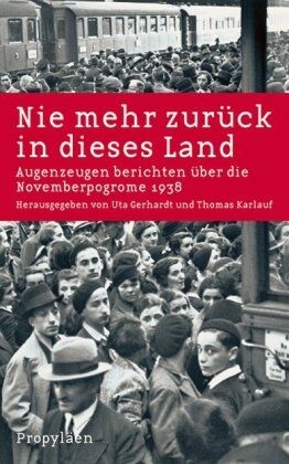 Uta Gerhardt - Nie mehr zurück in dieses Land: Augenzeugen berichten über die Novemberpogrome 1938 - Preis vom 01.10.2026 17:08:56 h