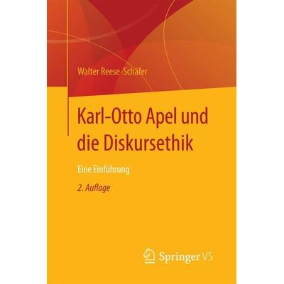 Karl-Otto Apel und die Diskursethik, Taschenbuch von Walter Reese-Schäfer, Springer Fachmedien Wiesbaden GmbH, 978-3-658-15532-2