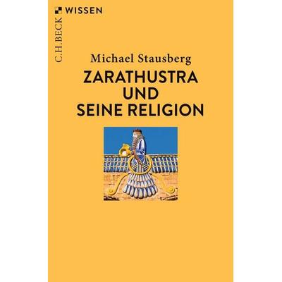 Zarathustra und seine Religion, Taschenbuch von Michael Stausberg, C.H. Beck, 978-3-406-82884-3