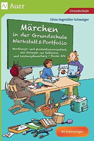 Silvia Segmüller-Schwaiger - Märchen in der Grundschule - Werkstatt & Portfolio: Handlungs- und produktionsorientiert, mit Vorlagen zur Reflexion und Leistungsbewertung - Klasse 3/4 - Preis vom 09.10.2026 07:28:09 h