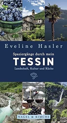 Eveline Hasler - Spaziergänge durch mein Tessin - Preis vom 05.10.2026 03:47:11 h