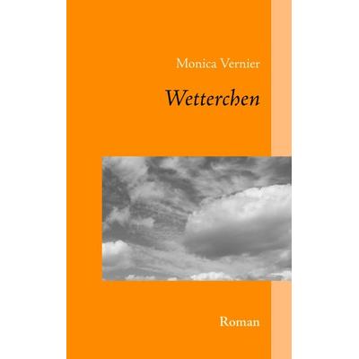 Wetterchen, Taschenbuch von Monica Vernier, BoD – Books on Demand, 978-3-8334-7152-0