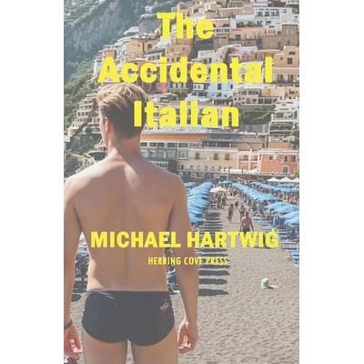 The Accidental Italian, Taschenbuch von Michael Hartwig, Herring Cove Press