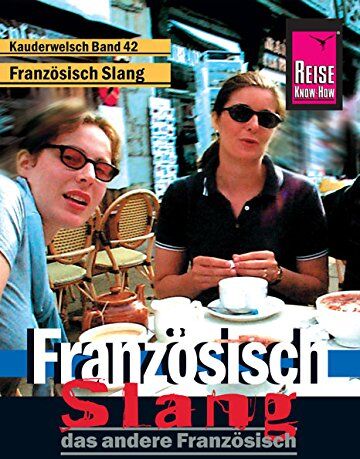 Hermann Kayser - Reise Know-How Sprachführer Französisch Slang - das andere Französisch: Kauderwelsch-Band 42 - Preis vom 02.10.2026 23:42:20 h