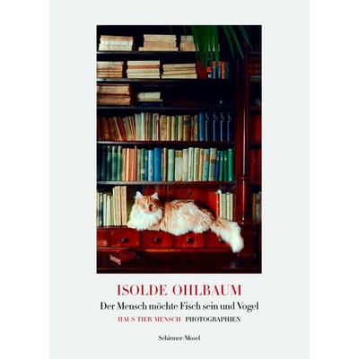 Der Mensch möchte Fisch sein und Vogel, Gebundene Ausgabe von Isolde Ohlbaum, Schirmer/Mosel