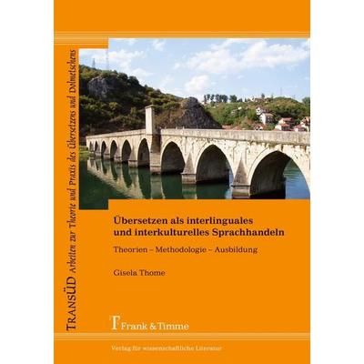Übersetzen als interlinguales und interkulturelles Sprachhandeln, Taschenbuch von Gisela Thome, Frank & Timme, 978-3-86596-352-9