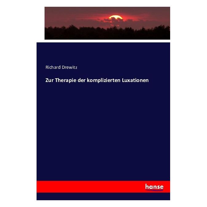 Hansebooks Zur Therapie der komplizierten Luxationen (Deutsch, Richard Drewitz) (55856336)