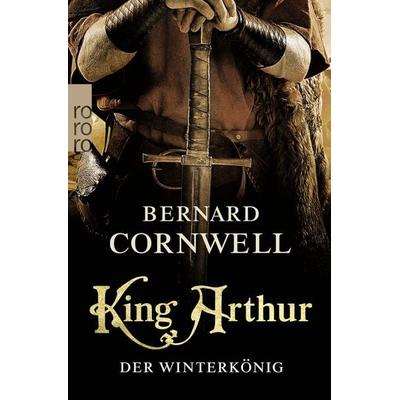 King Arthur: Der Winterkönig, Taschenbuch von Bernard Cornwell, Rowohlt Taschenbuch