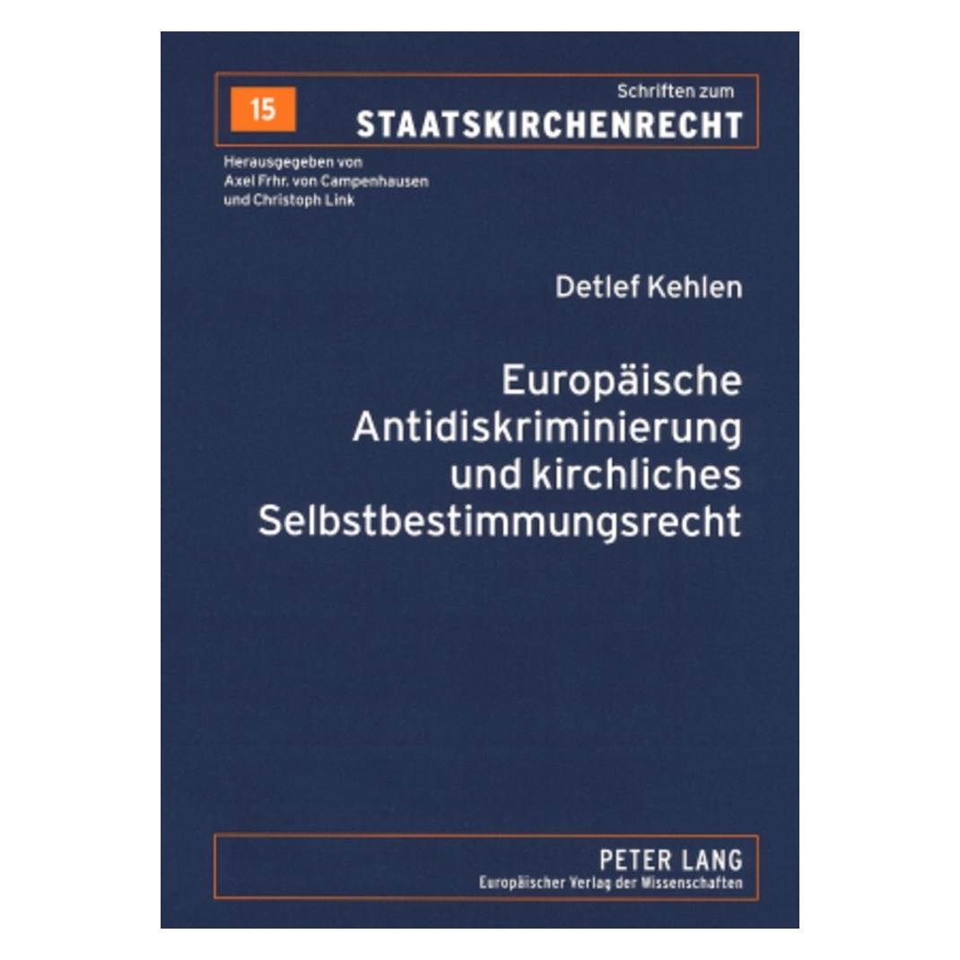 Peter Lang Europäische Antidiskriminierung und kirchliches Selbstbestimmungsrecht (Deutsch, Softcover, Detlef Kehlen) (56026251)