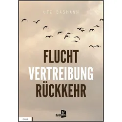 Bäsmann:Flucht, Vertreibung, Rückkehr, Sachbücher von Ute Bäsmann