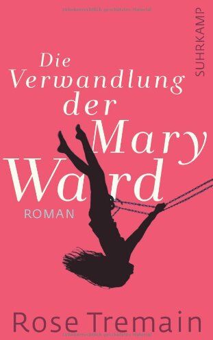Rose Tremain - Die Verwandlung der Mary Ward: Roman (suhrkamp taschenbuch) - Preis vom 10.10.2026 11:48:34 h