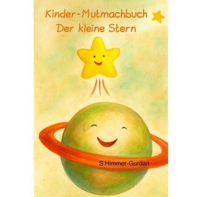 Ein Kindermutmach-Buch: Der kleine Stern, Taschenbuch von Silvia Gurdan, Epubli, 978-3-565-11469-6