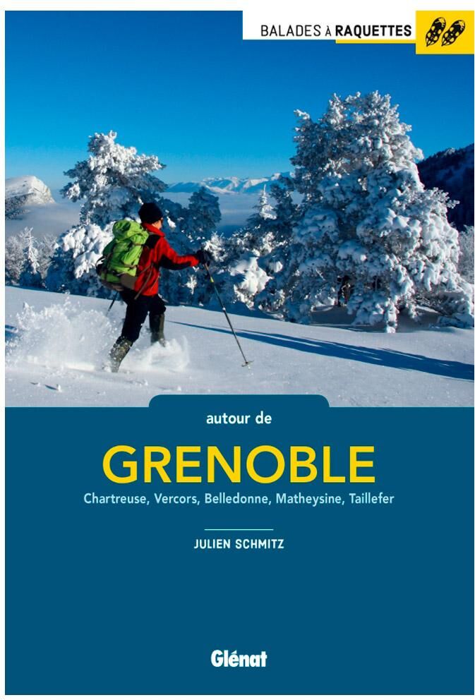 Glenat  - Balades à raquettes autour de Grenoble - Guide