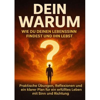 Dein Warum: Wie du deinen Lebenssinn findest und ihn lebst, Taschenbuch von Miriam Mayer, Epubli, 978-3-565-12491-6