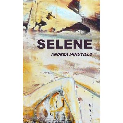 Selene, Taschenbuch von Andrea Minutillo, BoD – Books on Demand, 978-3-7347-8715-7