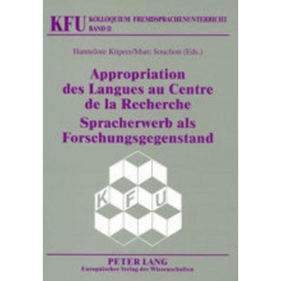 Appropriation des Langues au Centre de la Recherche / Spracherwerb als Forschungsgegenstand, Taschenbuch von , Peter Lang GmbH, Internationaler Verlag