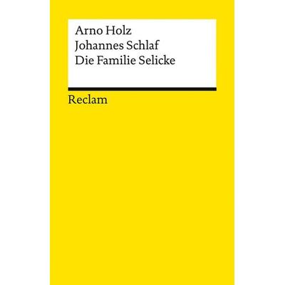 Die Familie Selicke, Taschenbuch von Arno Holz,Johannes Schlaf, Reclam, Philipp, 978-3-15-019655-7