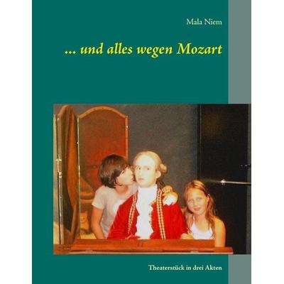 ... und alles wegen Mozart, Taschenbuch von Mala Niem, BoD – Books on Demand, 978-3-8391-2927-2