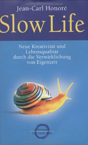Jean-Carl Honoré - Slow Life: Neue Kreativität und Lebensqualität durch die Verwirklichung von Eigenzeit - Preis vom 09.10.2026 07:28:09 h