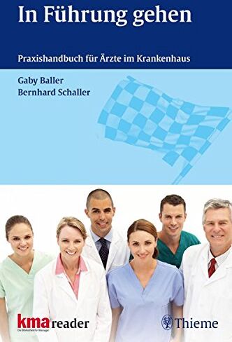 Gaby Baller - In Führung gehen: Praxishandbuch für Ärzte im Krankenhaus - Preis vom 11.10.2026 03:10:56 h