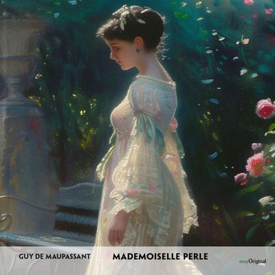Mademoiselle Perle - Französisch-Hörverstehen meistern - Guy de Maupassant, CD, 9783991686415