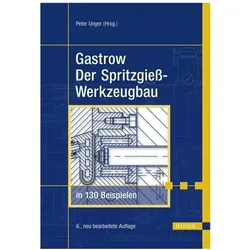 Gastrow - Der Spritzgiesswerkzeugbau, Fachbücher von Peter Unger