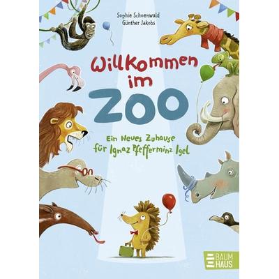 Willkommen im Zoo - Ein neues Zuhause für Ignaz Pfefferminz Igel, Gebundene Ausgabe von Sophie Schoenwald, Baumhaus, 978-3-8339-1087-6