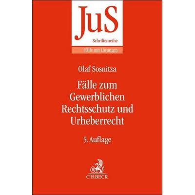 Fälle zum Gewerblichen Rechtsschutz und Urheberrecht, Taschenbuch von Olaf Sosnitza, C.H. Beck, 978-3-406-80893-7